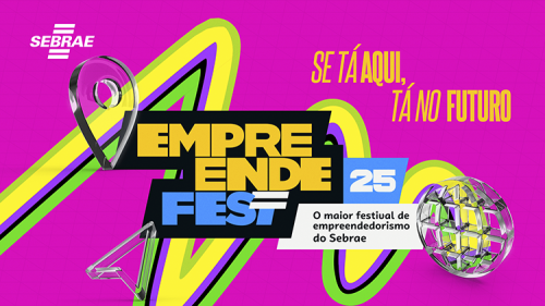 Vem aí: 3ª edição do EmpreendeFest conecta ideias, negócios e futuro